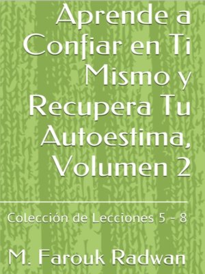 cover image of Aprende a Confiar en Ti Mismo y Recupera Tu Autoestima, Volumen 2